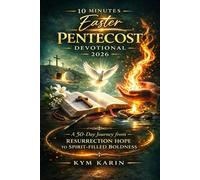 10 MINUTES EASTER PENTECOST DEVOTIONAL 2026: A 50 DAY JOURNEY FROM RESURRECTION AND HOPE TO SPIRIT-FILLED BOLDNESS