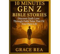 10 Minutes Gen Z Bible Stories: Discover God's Love Through Faith Tales That Fits Your Busy Life