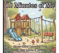 10 Minutes of Me: Gentle Stress-Relief Colouring for Calm, Everyday Moments