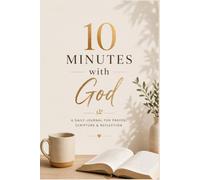 10 Minutes with God: A Daily Prayer & Reflection Journal for Spiritual Growth (200-Page Guided Christian Journal): Spend 10 Intentional Minutes Each ... Scripture, Prayer, Reflection, and Gratitude