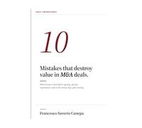 10 Mistakes That Destroy Value in M&A Deals: What Breaks a Deal Before Signing, During Negotiation, and in the Ninety Days After Closing