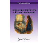 10 mosse per convincerla a diventare cuckquean (Manuali del Piacere)