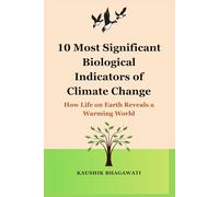 10 Most Significant Biological Indicators of Climate Change: How Life on Earth Reveals a Warming World