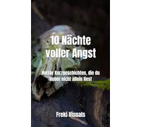 10 Nächte voller Angst: Horror Kurzgeschichten, die du lieber nicht allein liest