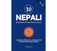 10 Nepali Short Stories for Intermediate Learners: An English-Nepali Dual-Language Book for Easy Reading and Learning: 2 (Learn Nepali)