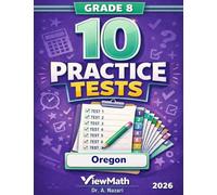 10 Oregon OSAS Grade 8 Math Practice Tests: The Ultimate Test Prep Collection with Answer Explanations: The Ultimate Test Prep Collection with Answer Explanations
