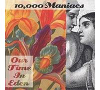 10,000 Maniacs - Our Time In Eden