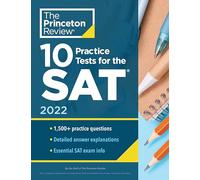 10 Practice Tests for the SAT, 2022: Extra Prep to Help Achieve an Excellent Score (College Test Preparation) (Princeton Review)