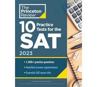 10 Practice Tests for the SAT, 2023: Extra Prep to Help Achieve an Excellent Score (The Princeton Review)