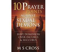 10 PRAYER POINTS AGAINST SEXUAL DEMONS: HAVE DOMINION OVER INCUBUS AND SUCCUBUS