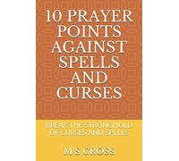 10 PRAYER POINTS AGAINST SPELLS AND CURSES: BREAK THE STRONGHOLD OF CURSES AND SPELLS