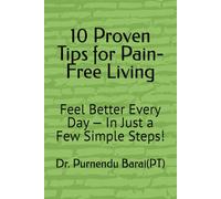 10 Proven Tips for Pain-Free Living: ✅ Feel Better Every Day - In Just a Few Simple Steps!