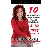 10 QUESTIONS Single Women Should NEVER ASK & 10 THEY SHOULD!: Volume 1 (Relationship Series)