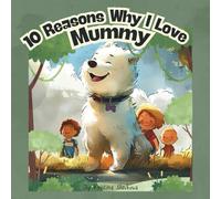 10 Reasons Why I Love Mummy