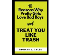 10 Reasons Why Pretty Girls Love Bad Boys and Treat You Like Trash