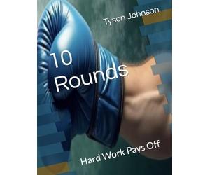 10 Rounds: Hard Work Pays Off
