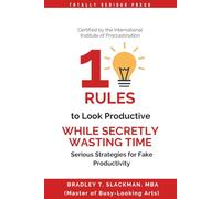 10 Rules for Fake Productivity: How to Look Busy, Avoid Real Work, and Master the Art of Wasting Time | A Funny Gag Gift Book for Coworkers, Secret Santa, and Office Humor Fans
