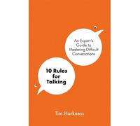 10 Rules for Talking: How To Have Difficult Conversations in an Angry World