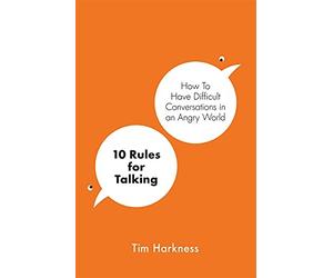 10 Rules for Talking: How To Have Difficult Con, Harkness^