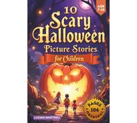 10 Scary Halloween Picture Stories for Children: Spooky Adventures and Brave Smiles for Ages 7-10
