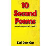 10 Second Poems: An autobiography in poetry