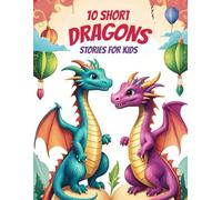 10 Short Dragons Stories for Kids: Funny And Cute Dragons Stories for Kids 4-8 Age | Halloween Gift for Kids