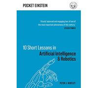 10 Short Lessons in Artificial Intelligence and Robotics (Pocket Einstein)