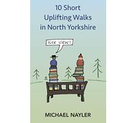 10 Short Uplifting Walks in North Yorkshire