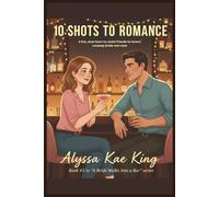 10 Shots to Romance: A slow-burn friends-to-lovers romantic comedy