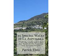 10 Special Walks in La Alpujarra: 7 full day walks and 3 half day walks in the Poqueira and Trevelez valleys: Volume 4 (walking in southern Spain)