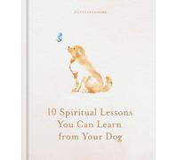 10 Spiritual Lessons You Can Learn from Your Dog: Essential Life Lessons We Can Learn From Our Furry Friend