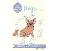 10 Step Drawing: Dogs: Draw over 50 delightful dogs in 10 easy steps