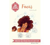 10 Step Drawing: Faces: Draw over 50 fabulous faces in 10 easy steps