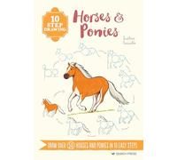 10 Step Drawing: Horses & Ponies: Draw over 50 horses and ponies in 10 easy steps