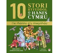 10 Stori Rhyfeddol o Hanes Cymru (i'w rhannu a'u mwynhau)