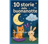 10 storie della buonanotte: piccole storie per bambini