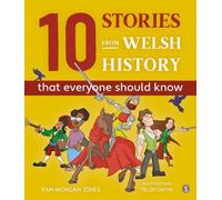 10 Stories from Welsh History (That Everyone Should Know)