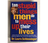 10 Stupid Things Men Do to Mess Up Their Lives