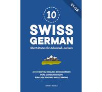 10 Swiss German Short Stories for Advanced Learners: A C1-C2 Level English-Swiss German Dual-Language Book for Easy Reading and Learning: 6 (Learn Swiss German)