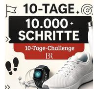 10-Tage-Challenge: 10.000 Schritte - Jeden Tag aktiver werden: Mit Aufgaben, Motivation, Fakten & Tipps zu mehr Bewegung, Energie und Wohlbefinden (10-Tage-Challenge - Gesünder leben leicht gemacht)