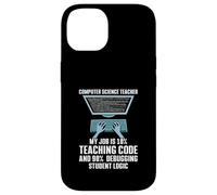 10% Teaching Code 90% Debugging Student Logic Case for iPhone 14