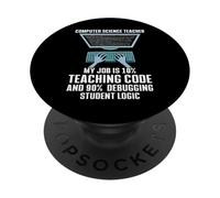 10% Teaching Code 90% Debugging Student Logic PopSockets Adhesive PopGrip