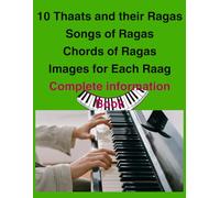 10 Thaats and their Ragas Book: A book full of knowledge of Indian classical music ragas, aroh avroh vadi samvadi and songs along with chords