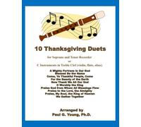 10 Thanksgiving Duets: for Soprano and Tenor Recorder or C Instruments in Treble Clef (violin, flute, oboe) (Recorder Duets Collection)