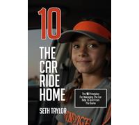 10. THE CAR RIDE HOME - SOFTBALL: The 10 PRinciples For Managing The Car Ride To And From The Game
