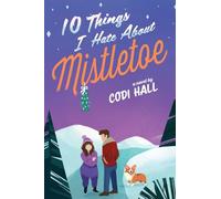 10 Things I Hate about Mistletoe: A Holiday Romance: 1 (Falling in Mistletoe)