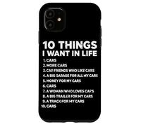 10 Things I Want In Life Cars Funny Car Lover Car Guy Case for iPhone 11