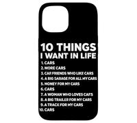10 Things I Want In Life Cars Funny Car Lover Car Guy Case for iPhone 15
