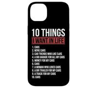 10 Things I Want In Life Cars Garage Funny Car Lover Case for iPhone 14 Plus