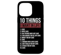 10 Things I Want In Life Cars Garage Funny Car Lover Case for iPhone 14 Pro Max
